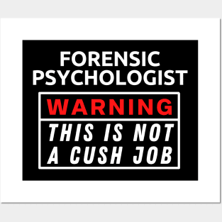 Forensic psychologist Warning This Is Not A Cush Job Posters and Art